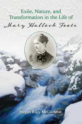 Exil, nature et transformation dans la vie de Mary Hallock Foote - Exile, Nature, and Transformation in the Life of Mary Hallock Foote