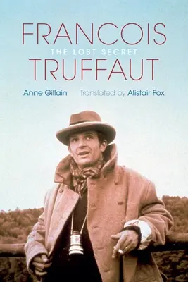 François Truffaut : Le secret perdu - Franois Truffaut: The Lost Secret