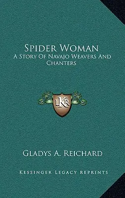 La femme araignée : Une histoire de tisserands et de chanteurs navajos - Spider Woman: A Story Of Navajo Weavers And Chanters