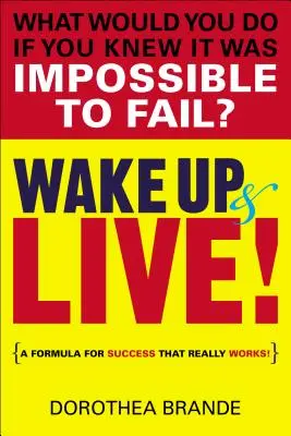 Réveillez-vous et vivez ! Une formule de réussite qui fonctionne vraiment ! - Wake Up and Live!: A Formula for Success That Really Works!