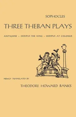 Trois pièces thébaines : Antigone, Œdipe roi, Œdipe à Colone - Three Theban Plays: Antigone, Oedipus the King, Oedipus at Colonus