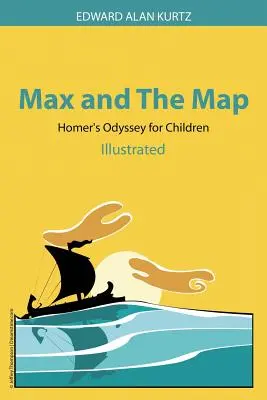 Max et la carte : L'Odyssée d'Homère pour les enfants - Max and The Map: Homer's Odyssey for Children