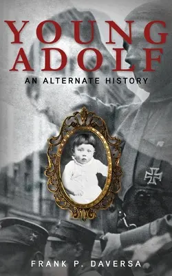 Le jeune Adolf : Une histoire alternative - Young Adolf: An Alternate History