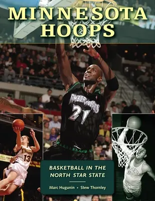 Minnesota Hoops : Le basket-ball dans l'État de l'étoile du Nord - Minnesota Hoops: Basketball in the North Star State