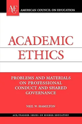 Éthique académique : Problèmes et documents sur la conduite professionnelle et la gouvernance partagée - Academic Ethics: Problems and Materials on Professional Conduct and Shared Governance