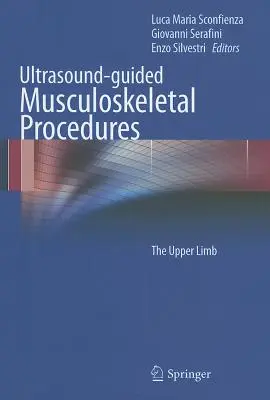 Procédures musculo-squelettiques guidées par ultrasons : Le membre supérieur - Ultrasound-Guided Musculoskeletal Procedures: The Upper Limb