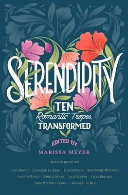 Serendipity : Dix tropes romantiques transformés - Serendipity: Ten Romantic Tropes, Transformed