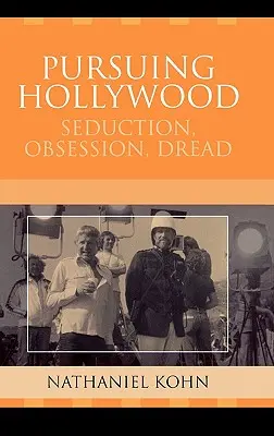 À la poursuite d'Hollywood : Séduction, obsession, crainte - Pursuing Hollywood: Seduction, Obsession, Dread