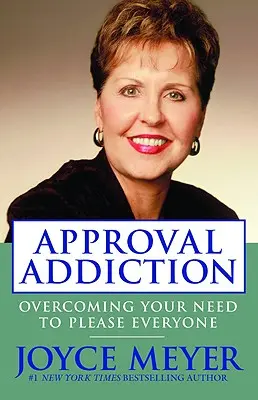 L'addiction à l'approbation : Vaincre le besoin de plaire à tout le monde - Approval Addiction: Overcoming Your Need to Please Everyone