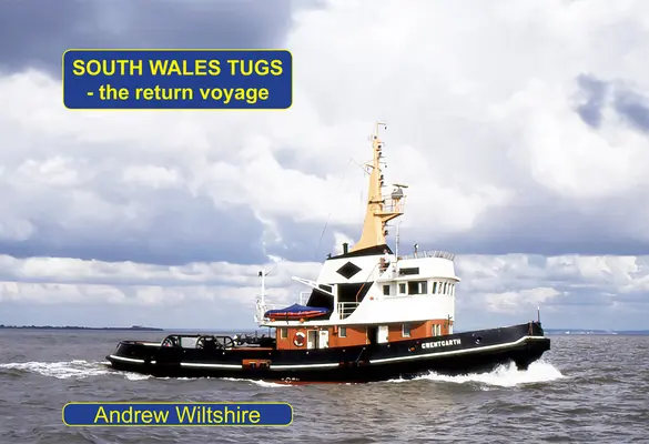 Remorqueurs du sud du Pays de Galles - Le voyage de retour - South Wales Tugs - The Return Voyage