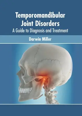 Les troubles de l'articulation temporo-mandibulaire : Un guide pour le diagnostic et le traitement - Temporomandibular Joint Disorders: A Guide to Diagnosis and Treatment