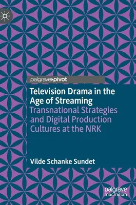 Les fictions télévisées à l'ère du streaming : Stratégies transnationales et cultures de production numérique au Nrk - Television Drama in the Age of Streaming: Transnational Strategies and Digital Production Cultures at the Nrk