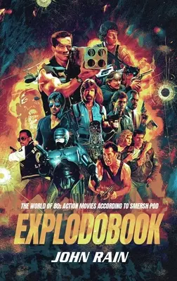 Explodobook : Le monde des films d'action des années 80 selon Smersh Pod - Explodobook: The World of 80s Action Movies According to Smersh Pod