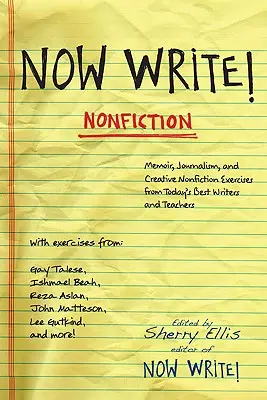 Écrivez maintenant ! Nonfiction : Exercices sur les mémoires, le journalisme et la non-fiction créative des meilleurs écrivains d'aujourd'hui - Now Write! Nonfiction: Memoir, Journalism and Creative Nonfiction Exercises from Today's Best Writers