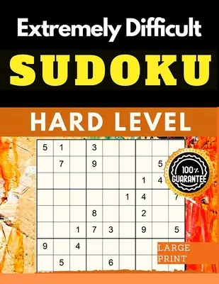 Livre de puzzles Sudoku extrêmement difficiles : Sudoku très difficile pour les joueurs avancés qui aiment les jeux stimulants - Extremely Difficult Sudoku Puzzles Book: Very Hard Sudoku for Advanced Players who Love a Challenging Game