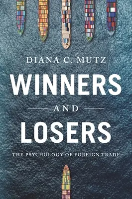 Gagnants et perdants : La psychologie du commerce extérieur - Winners and Losers: The Psychology of Foreign Trade
