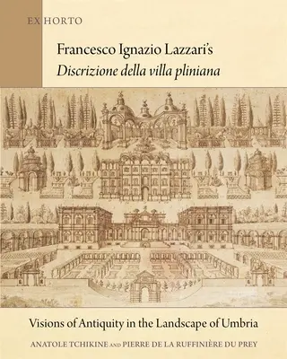Discrizione Della Villa Pliniana de Francesco Ignazio Lazzari : Visions de l'Antiquité dans le paysage de l'Ombrie - Francesco Ignazio Lazzari's Discrizione Della Villa Pliniana: Visions of Antiquity in the Landscape of Umbria