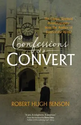 Confessions d'un converti : L'autobiographie spirituelle classique de l'auteur du Seigneur du monde - Confessions of a Convert: The Classic Spiritual Autobiography from the Author of Lord of the World