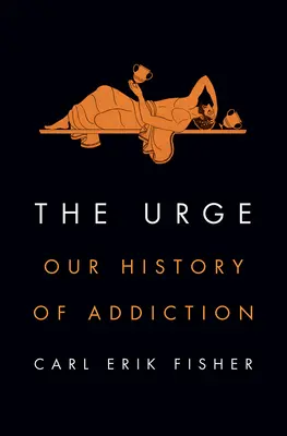 L'envie : Notre histoire de la dépendance - The Urge: Our History of Addiction