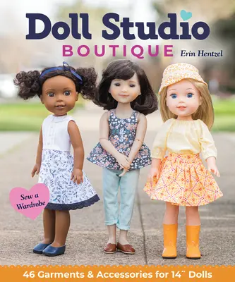 Doll Studio Boutique : Coudre une garde-robe ; 46 vêtements et accessoires pour 14 poupées » - Doll Studio Boutique: Sew a Wardrobe; 46 Garments & Accessories for 14 Dolls