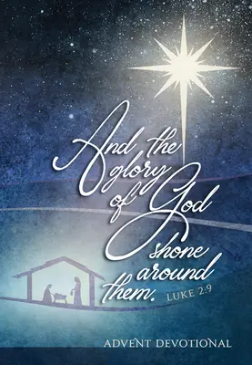 Et la gloire de Dieu resplendit autour d'eux : un dévotionnel de l'Avent - And the Glory of God Shone Around Them: An Advent Devotional