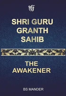 Shri Guru Granth Sahib : L'éveilleur - Shri Guru Granth Sahib: The Awakener
