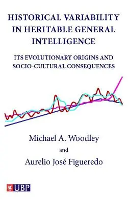 Variabilité historique de l'intelligence générale héritable : Ses origines évolutives et ses conséquences socioculturelles - Historical Variability in Heritable General Intelligence: Its Evolutionary Origins and Socio-Cultural Consequences