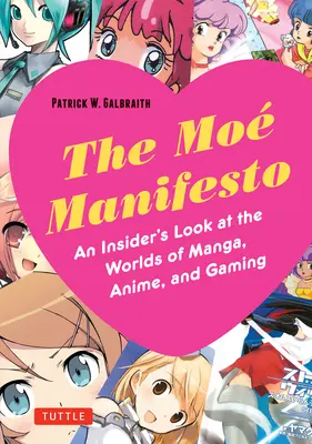 Le Manifeste Moe : Un regard d'initié sur les mondes du manga, de l'anime et du jeu vidéo - The Moe Manifesto: An Insider's Look at the Worlds of Manga, Anime, and Gaming