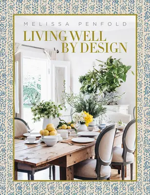 Bien vivre sa vie : Melissa Penfold - Living Well by Design: Melissa Penfold