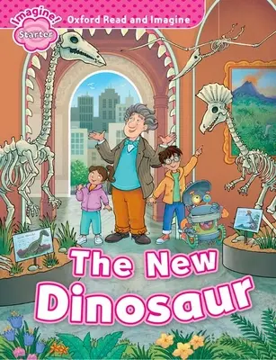 Oxford Read and Imagine : Starter : Le nouveau dinosaure - Oxford Read and Imagine: Starter: The New Dinosaur