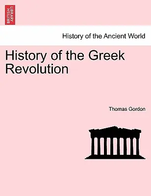 Histoire de la révolution grecque. Vol. II - History of the Greek Revolution. Vol. II