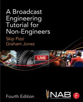 Tutoriel d'ingénierie de la radiodiffusion pour les non-ingénieurs - A Broadcast Engineering Tutorial for Non-Engineers