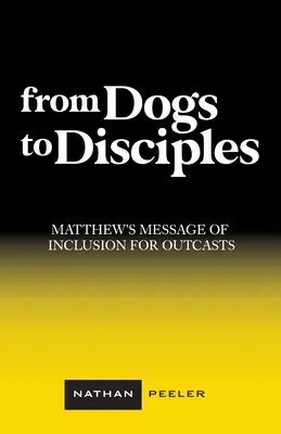 Des chiens aux disciples : Le message d'inclusion de Matthieu pour les exclus - From Dogs to Disciples: Matthew's Message of Inclusion for Outcasts