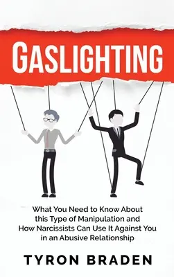 Gaslighting : Ce qu'il faut savoir sur ce type de manipulation et comment les narcissiques peuvent l'utiliser contre vous dans une relation abusive - Gaslighting: What You Need to Know About this Type of Manipulation and How Narcissists Can Use It Against You in an Abusive Relatio