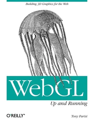 Webgl : En marche : Construire des graphiques 3D pour le Web - Webgl: Up and Running: Building 3D Graphics for the Web