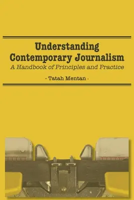 Comprendre le journalisme contemporain : Un manuel de principes et de pratiques - Understanding Contemporary Journalism: A Handbook of Principles and Practice