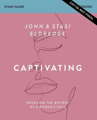 Guide d'étude captivant, édition mise à jour : Dévoiler le mystère de l'âme d'une femme - Captivating Study Guide, Updated Edition: Unveiling the Mystery of a Woman's Soul
