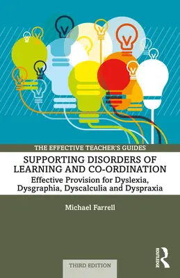 Prise en charge des troubles de l'apprentissage et de la coordination : Prise en charge efficace de la dyslexie, de la dysgraphie, de la dyscalculie et de la dyspraxie - Supporting Disorders of Learning and Co-Ordination: Effective Provision for Dyslexia, Dysgraphia, Dyscalculia, and Dyspraxia