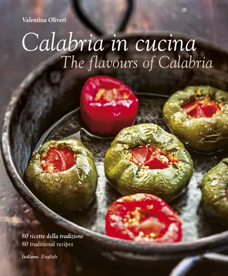 Calabria in Cucina : Les saveurs de la Calabre - Calabria in Cucina: The Flavours of Calabria