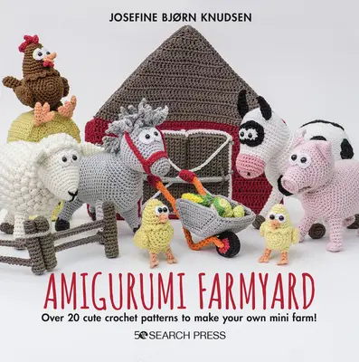 Amigurumi Farmyard : Plus de 20 modèles au crochet pour créer votre propre mini-ferme ! - Amigurumi Farmyard: Over 20 Cute Crochet Patterns to Make Your Own Mini Farm!