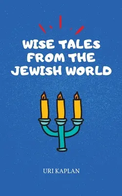 Contes sages du monde juif : La collection essentielle - Wise Tales From the Jewish World: The Essential Collection