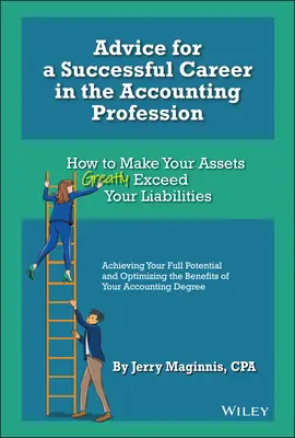 Conseils pour une carrière réussie dans la profession comptable : Comment faire en sorte que votre actif dépasse largement votre passif - Advice for a Successful Career in the Accounting Profession: How to Make Your Assets Greatly Exceed Your Liabilities