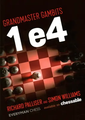 Grandmaster Gambits : 1 e4 - Grandmaster Gambits: 1 e4