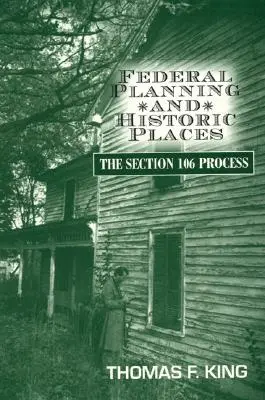 Planification fédérale et lieux historiques : Le processus de l'article 106 - Federal Planning and Historic Places: The Section 106 Process