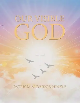 Notre Dieu visible - Our Visible God
