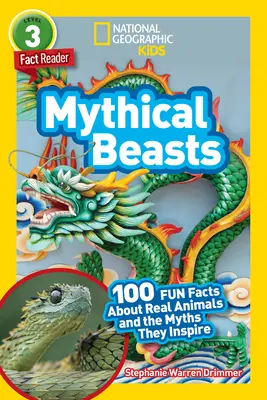 National Geographic Readers : Les bêtes mythiques (L3) : 100 faits amusants sur des animaux réels et les mythes qu'ils inspirent - National Geographic Readers: Mythical Beasts (L3): 100 Fun Facts about Real Animals and the Myths They Inspire