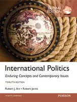 Politique internationale : Concepts durables et questions contemporaines, édition mondiale - International Politics: Enduring Concepts and Contemporary Issues, Global Edition