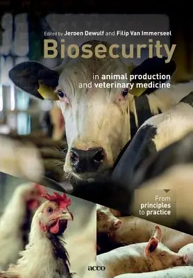 La biosécurité dans la production animale et la médecine vétérinaire : Des principes à la pratique - Biosecurity in animal production and veterinary medicine: From principles to practice