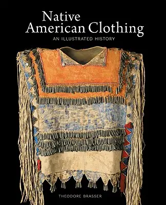 Vêtements amérindiens : une histoire illustrée - Native American Clothing: An Illustrated History