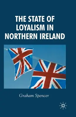 L'état du loyalisme en Irlande du Nord - The State of Loyalism in Northern Ireland